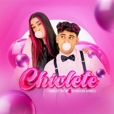 Chiclete By EmillyVick, Robson abreu's cover