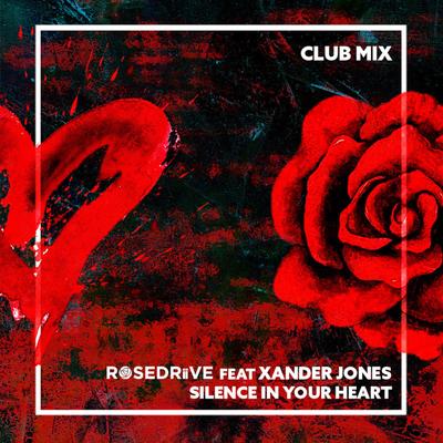 Silence In Your Heart (Club Mix) By ROSEDRiiVE, Xander Jones's cover