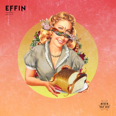 Bread By Effin's cover