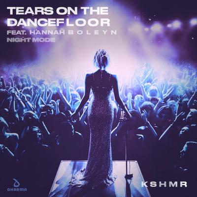 Tears On The Dancefloor (feat. Hannah Boleyn) [Night Mode] By KSHMR, Hannah Boleyn's cover