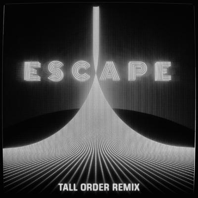 Escape (Tall Order Remix)'s cover