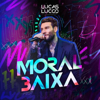 Moral Baixa (Ao Vivo) By Lucas Lucco's cover