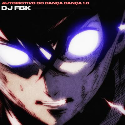 AUTOMOTIVO DO DANÇA DANÇA 1.0 (Slowed) By DJ FBK's cover