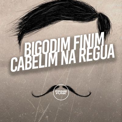 Bigodim Finim Cabelim na Regua's cover