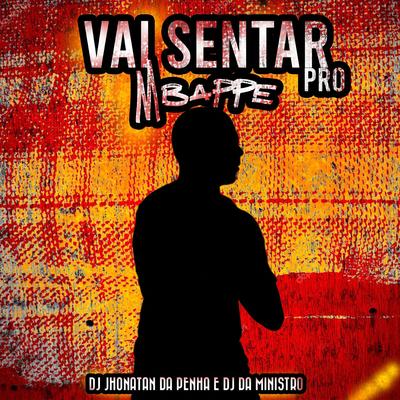 Vai Sentar pro Mbappe By DJ Jhonatan da Penha, DJ da Ministro's cover