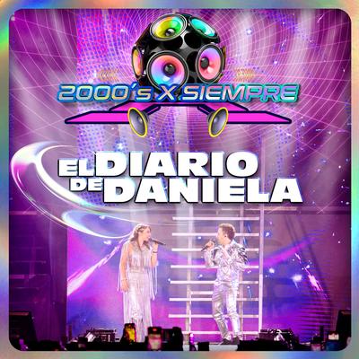 El Diario De Daniela (En Vivo Desde El Pepsi Center CDMX) By 2000's X Siempre, Daniela Luján, Martin Ricca, La Nueva Banda Timbiriche's cover