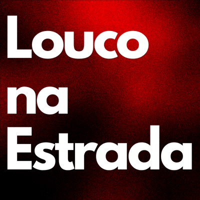 Louco na Estrada's cover