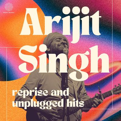 Arijit Singh - Reprise and Unplugged Hits's cover