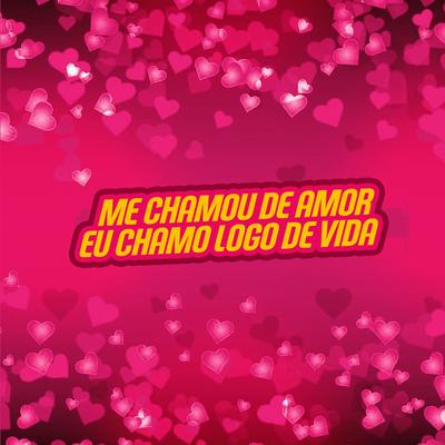 Me Chamou de Amor Eu Chamo Logo de Vida's cover