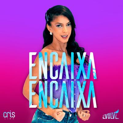 Encaixa, Encaixa By Cris Lima Cheirosa's cover