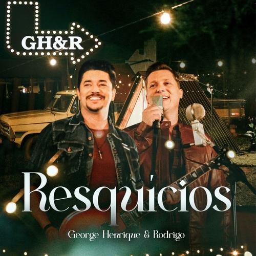 RESQUICIOS - George Henrique e Rodrigo (2024)'s cover