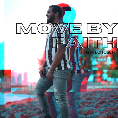 Move by Faith By GtheChosen's cover