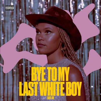 Bye to My Last White Boy By Lucy DK's cover