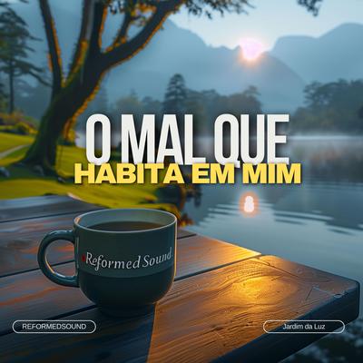 O Mal que em Mim Habita By ReformedSound's cover