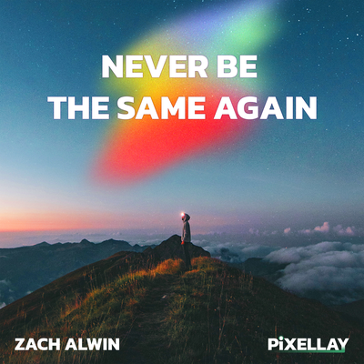 Never Be the Same Again By Pixellay, Zach Alwin's cover