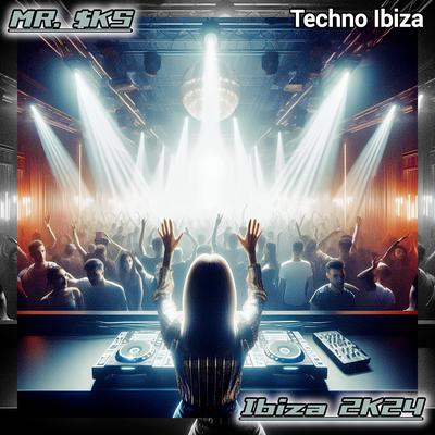 Ibiza 2k24 (Techno Ibiza) By MR. $KS's cover