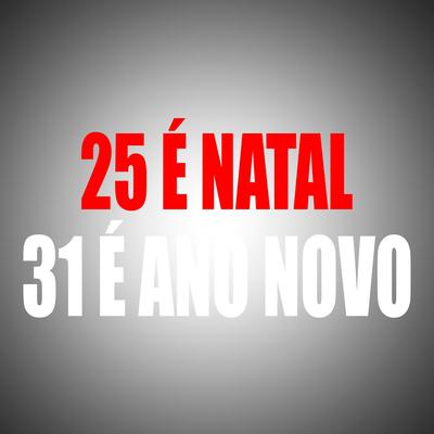25 É NATAL 31 É ANO NOVO By DJ DeZiN's cover