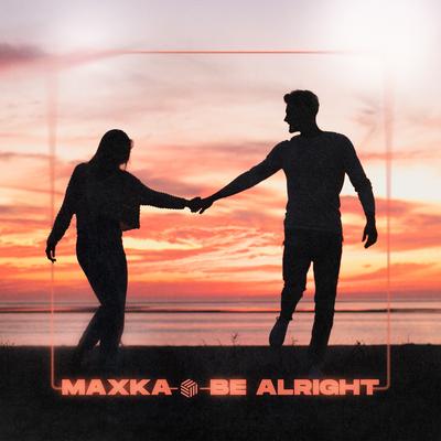 Be Alright By MaxKa's cover