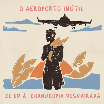 O Aeroporto Inútil By Zé Ed, Cornucópia Desvairada's cover