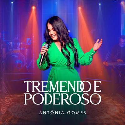 Tremendo e Poderoso By Antônia Gomes's cover