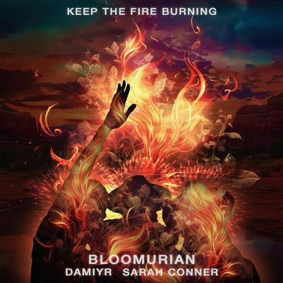Keep The Fire Burning By Bloomurian, Damiyr, Sarah Conner's cover