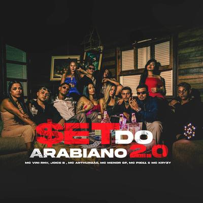 Set do Arabiano 2.0 By MC Vini Rnv, Dj Gui de Novo, Joice B., MC ARTHURZÃO, MC menor gf, MC Kryzy, MC Pii.011's cover