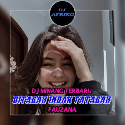 DJ MINANG DITAGAH INDAK TATAGAH - FAUZANA REMIX BREAK BEAT (ins)'s cover