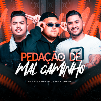 Pedação de Mal Caminho By DJ BRAGA OFICIAL, Rafa e Junior's cover