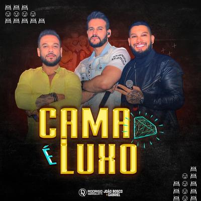 Cama é Luxo By Rodrigo Sbardelatti, João Bosco e Gabriel's cover