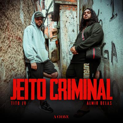 Jeito Criminal By Tito JV, Almir delas, A Chave's cover