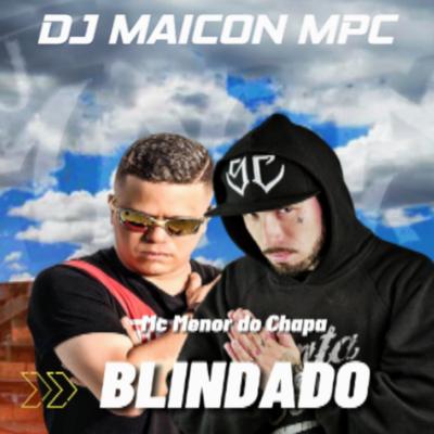 Blindado By Menor do Chapa, Dj Maicon Mpc's cover