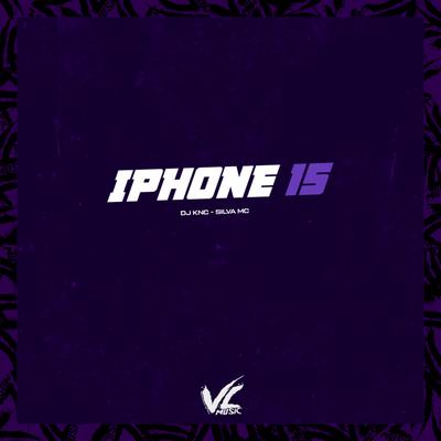 Iphone 15 By DJ KNC, Silva Mc's cover