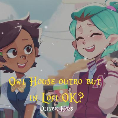 Owl House Outro but in Lofi OK?'s cover