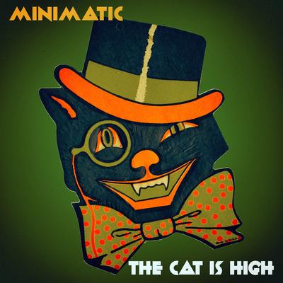 The Cat Is High By Minimatic's cover