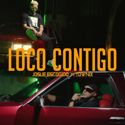 Loco Contigo By Josue Escogido, Townix's cover