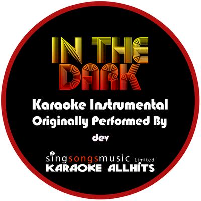 In The Dark (Originally Performed By Dev) {Karaoke Instrumental Version}'s cover