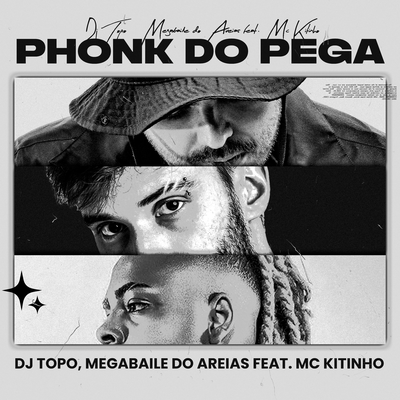 Phonk do Pega By DJ TOPO, Megabaile Do Areias, Mc Kitinho's cover