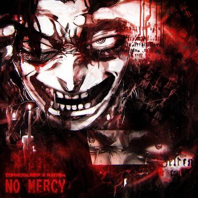 NO MERCY By TOKYOSLEEP, KXRAIN's cover