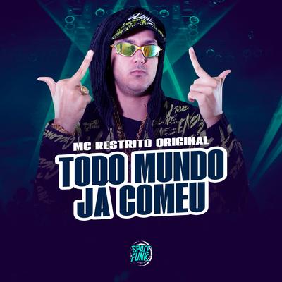 Todo Mundo Já Comeu By MC RESTRITO ORIGINAL, U Henrique's cover