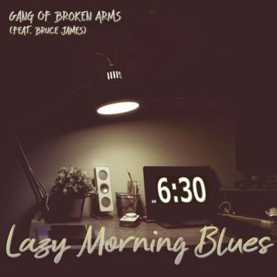 Lazy Morning Blues By Gang Of Broken Arms, Bruce James's cover