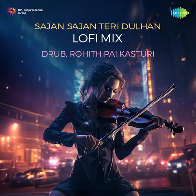 Sajan Sajan Teri Dulhan Lofi Mix's cover