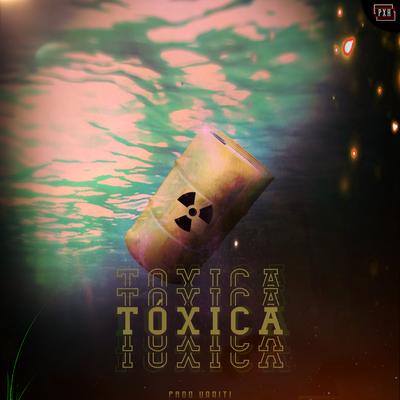 Tóxica By Jaka FR, Uaaiti's cover