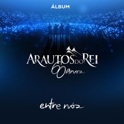 Entre Nós (Arautos do Rei 60 Anos)'s cover