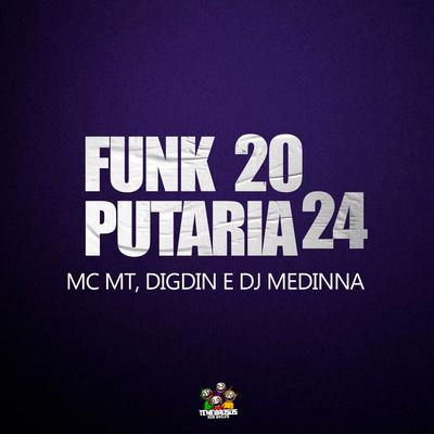 Funk Putaria 2024 By Digdin, MC MT, Dj Medinna's cover