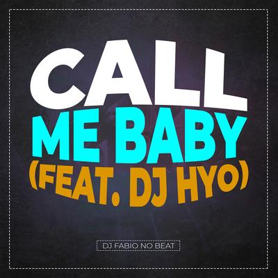 Call Me Baby By Dj Fabio No Beat, DJ Hyo's cover