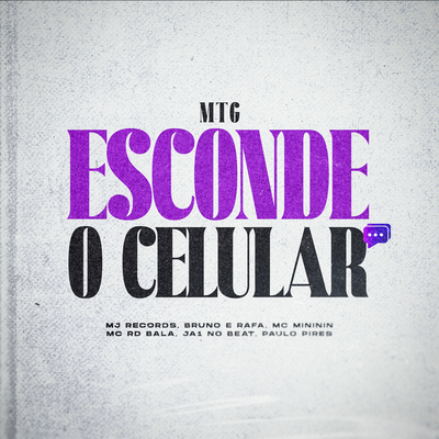 Mtg Esconde o Celular (Studio) By Mj Records, Bruno & Rafa, mc mininin, Paulo Pires, Mc Rd Bala, Ja1 No Beat's cover