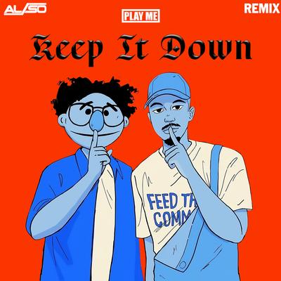 Keep It Down (AL/SO Remix) By LMNOP, Alfred Nomad, AL/SO's cover