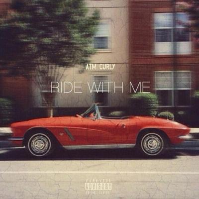 Ride With Me By ATM Curly's cover