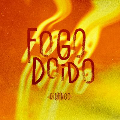 Fogo Doido By DIDENGO's cover