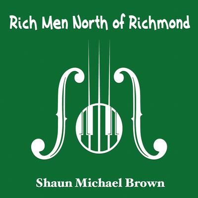 Rich Men North of Richmond By Shaun Michael Brown's cover
